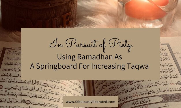 In Pursuit of Piety: Using Ramadhan As A Springboard For Taqwa